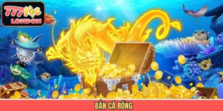 Bắn Cá Rồng – Khám Phá Đại Dương 777LOC, Chinh Phục Kho Báu