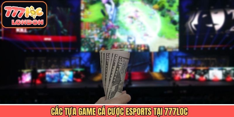 Các tựa game nên thử tham gia trong sảnh cược e-sports