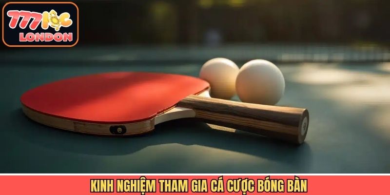 Bí kíp chiến thuật khi tham gia bóng bàn thắng lớn