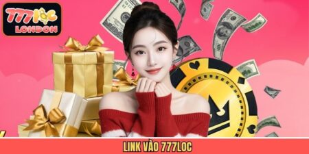 Link Vào 777LOC - Trải Nghiệm Cá Cược Liền Mạch, Ổn Định