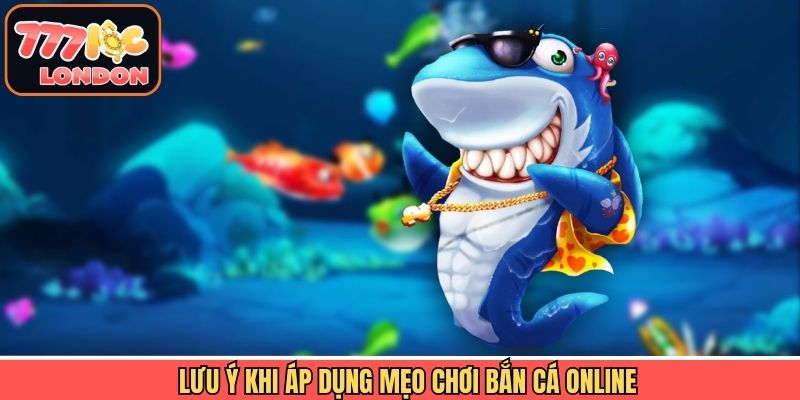 Mẹo chơi bắn cá online cùng các lưu ý khi áp dụng