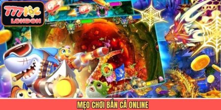 Mẹo Chơi Bắn Cá Online - Chiến Thuật Dễ Áp Dụng Tại 777LOC